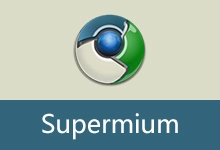 让 XP、7 用上最新 Chromium 内核 | Supermium 浏览器（v144.0.7559.252 R4.01）-咕噜噜柠檬网